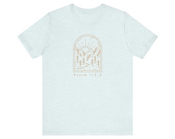 Psalm 113:3 - creation, sunrise, sunset, religious t-shirt, women's shirt, mens shirt, Christian apparel
