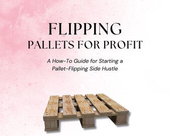 How To Flip A Pallet For Profit Ebook