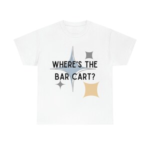 バーカートはどこ？ - ユニセックス ヘビーコットン T シャツ / MCM、ミッドセンチュリーモダン、レトロ、ヴィンテージ、カクテル、マティーニ、マッドメン
