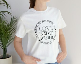 Love is Never Wasted classic tee; foster care awareness