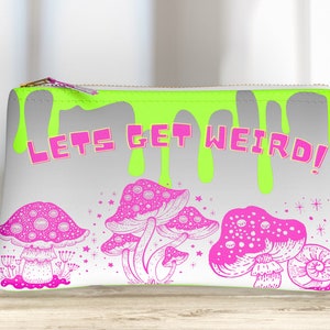 Custom made Lets Get Weird! Makeup Bag