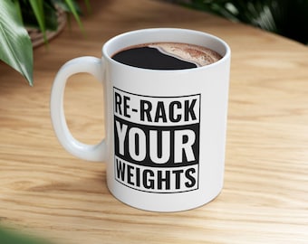 Re-Rack Your Weights Ceramic Mug, (11oz, 15oz)