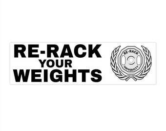 Re-rack Your Weights Bumper Sticker