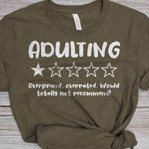 Adulting Overpriced Overrated Would Totally Not Recommend T-Shirt, Adulting Is Overrated T-Shirt, Adulting Not Recommended T-Shirt