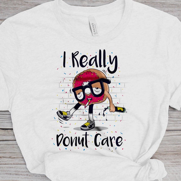I Really Donut Care T-Shirt, Donut Ask Me T-Shirt, Donut Shy T-Shirt, Do Or Donut T-Shirt, Donut Difference T-Shirt, Donut Bother Me T-Shirt