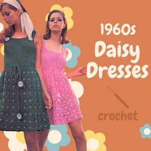 May include: Two women wearing crochet dresses with daisy patterns. The dresses are green and pink. The text "1960s Daisy Dresses crochet" is on the right side of the image.
