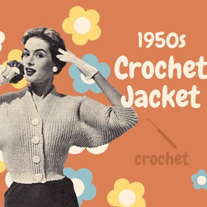 May include: A woman wearing a 1950s crochet jacket with a button-up front. The image has a retro feel with a crochet hook and floral designs in the background. The text "1950s Crochet Jacket" is displayed in the upper right corner of the image.