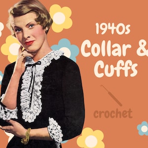 May include: A woman wearing a black dress with a white crocheted collar and cuffs. The image has a 1940s theme and includes the text "1940s Collar & Cuffs crochet".
