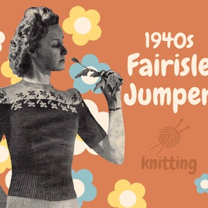 Puede incluir: Una mujer lleva un suéter de punto negro y blanco de estilo Fair Isle de los años 40. El suéter tiene un cuello redondo y mangas cortas. El texto "1940s Fair Isle Jumper" está en la esquina superior derecha de la imagen. El texto "knitting" está en la esquina inferior derecha de la imagen.