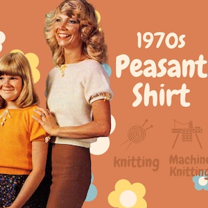 May include: Two women wearing 1970s peasant shirts, one in orange and one in white. The image includes the text "1970s Peasant Shirt", "knitting", and "Machine Knitting".