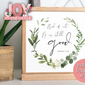 May include: A printable wall art design with a green leafy wreath and the text "And if not, He is still good. Daniel 3:18".