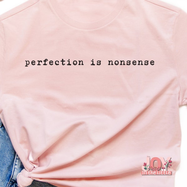 Perfection is Nonsense shirt funny gift mother's day gift encouragement for new mom gift Mama T-shirt funny Gift for Friend Co-worker gift
