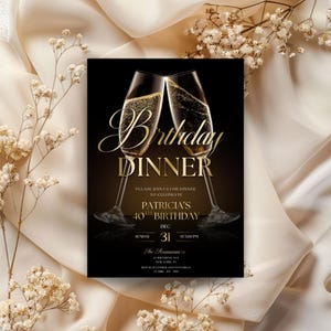 May include: A black invitation card with gold text and two champagne glasses. The text reads "Birthday Dinner" and "Patricia's 40th Birthday" with the date and time. The background is a gradient from black to gold.