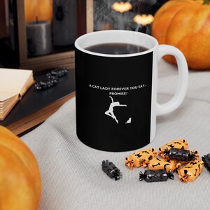 A Cat Lady Forever, You Say… Promise? Ceramic Coffee Mug, Black