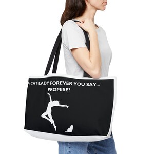 A Cat Lady Forever You Say… Promise? Weekender Tote Bag, Black