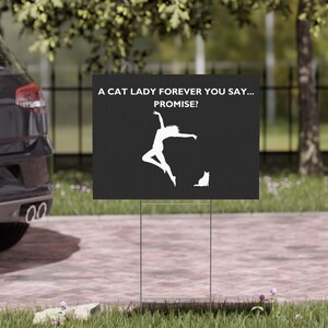 A Cat Lady Forever, You Say… Promise? Yard Sign, Black