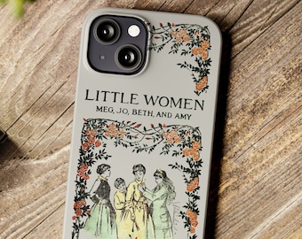 Little Women Book Cover Phone Case - Meg Jo Beth Amy - Classic Book - iPhone 15 13 14 Pro Plus,  Samsung Galaxy S24 S23 S22 Ultra Plus +more