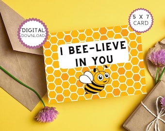 I bee-lieve in you card. Friendship card. Encouragement card. Just Because card. Printable 5x7 card.