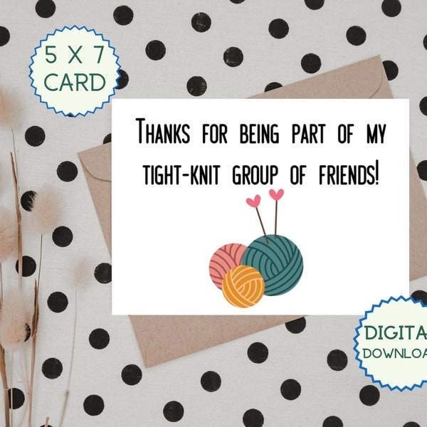Thanks for Being Part of My Tight-Knit Group of Friends Card. Just Because Card. Friendship Card. Printable 5x7 Card.  Pun knitting card.