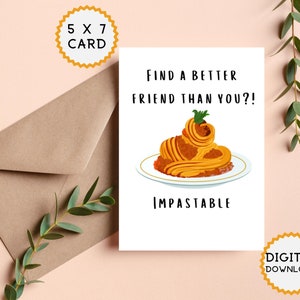 Een betere vriend vinden? Onvergankelijke kaart.  Pasta woordspeling kaart. Grappige vriendschapskaart. 5 x 7 kaart. Afdrukbare kaart. Punny Friend-kaart.