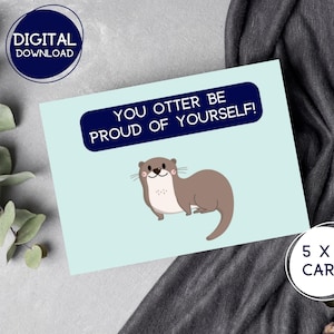 Woordspeling gefeliciteerd kaart. Trots op je kaart. Aanmoedigingskaart woordspeling. Punny Otter-kaart. Afdrukbare kaart van 5 x 7 inch.
