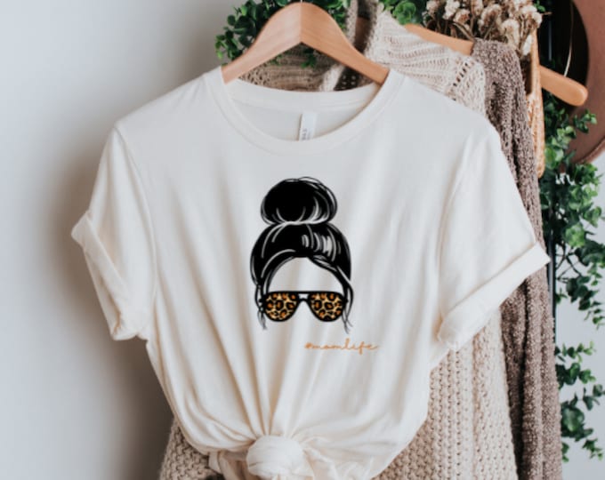 MOMLIFE Shirt, MESSY BUN Shirt, Soft Cotton Shirt, Fashion Mom Life, Casual Comfy Unisex T-Shirt For Mom