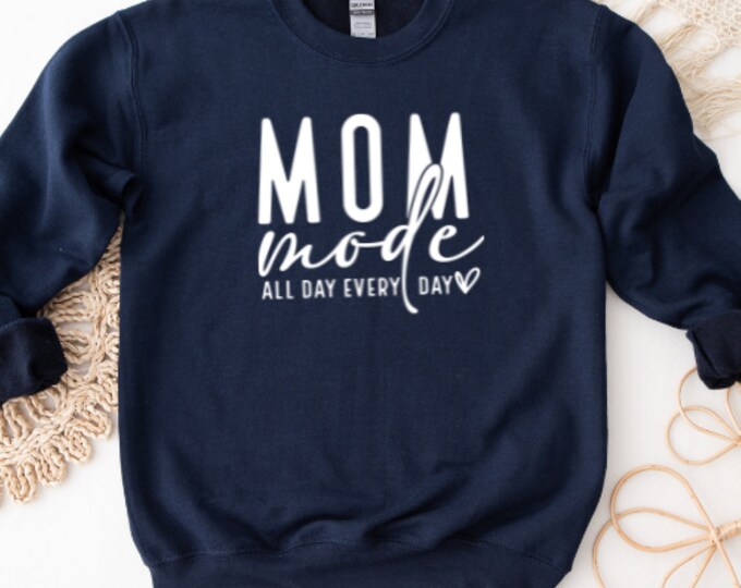 MOM MODE SWEATSHIRT, Mama gifts, Soft cotton shirt, Modern Comfy and Casual Unisex Sweatshirt for New Mama