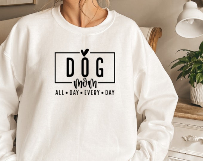 DOG MOM SWEATSHIRT, Dog Mom Crewneck, Soft Cotton Shirt, Dog Mom All Day Every Day Printed Classic Unisex Sweatshirt For Dog Lovers