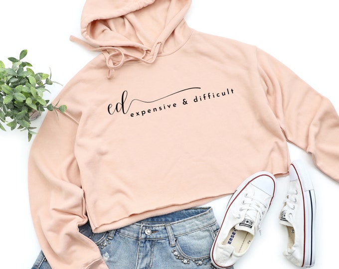CROP HOODIE, Expensive & Difficult, Statement Shirt, Sexy Crop Top, Printed Modern Cozy Stylish Casual Cropped Hoodie For Women