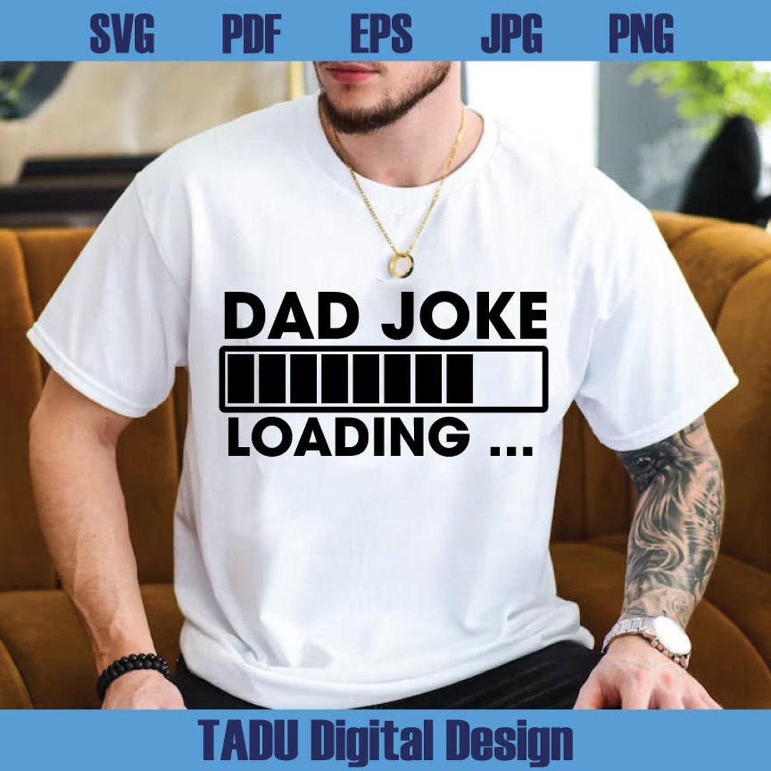 Dad Joke Loading Svg Gift for Father Svg Funny Gift for Dad Svg ...