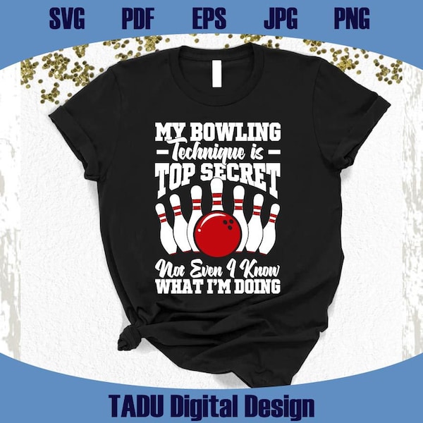 My Bowling Technique Is Top Secret Svg Retro Bowling Svg Funny Bowler Svg Bowling Png Sublimation Design Files Svg Png Pdf Eps