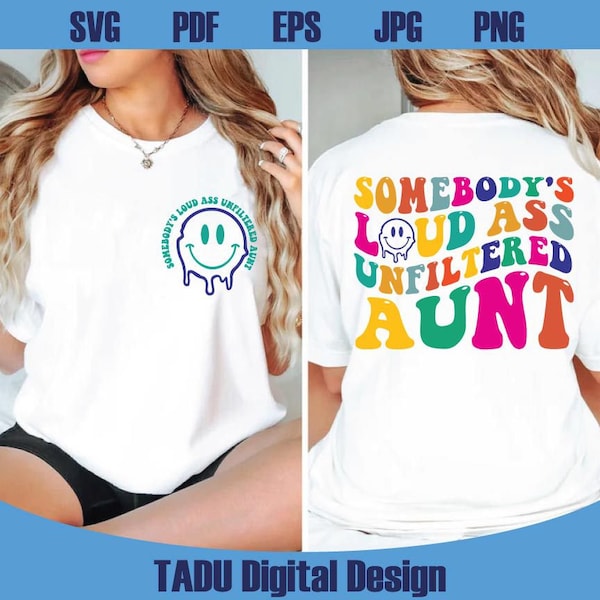 Somebody's Loud Ass Unfiltered Aunt Svg Wavy Stacked Smiley Pocket Design Funny Auntie Svg Unique Aunt Quote Svg Files Svg Png Pdf Eps