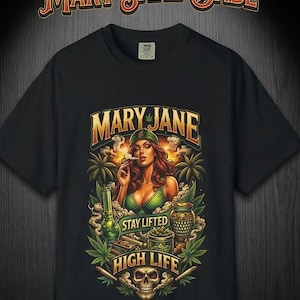 May include: Black t-shirt with the text "MARY JANE BABE" at the top and "MARY JANE" at the centre. The graphic features a woman smoking, surrounded by cannabis leaves, a skull, and the words "STAY LIFTED" and "HIGH LIFE".