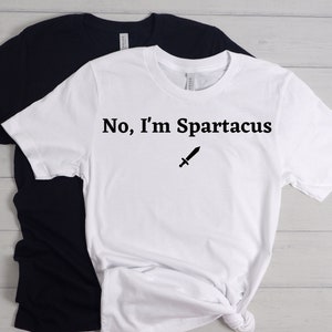 No I&#39;m Spartacus Fun Shirt, Film Shirt, Retro Film T-Shirt