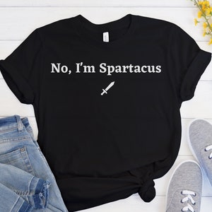No I&#39;m Spartacus Fun Shirt, Film Shirt, Retro Film T-Shirt