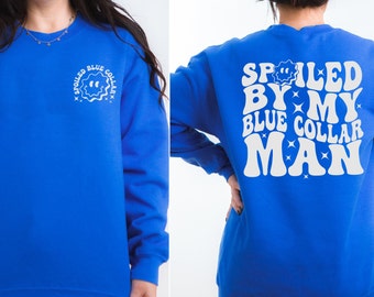 Spoiled By My Blue Collar Man Sweatshirt, Funny Blue Collar Shirts, Retro Wavy Letters, Funny Double-Sided Wife Gifts Tees