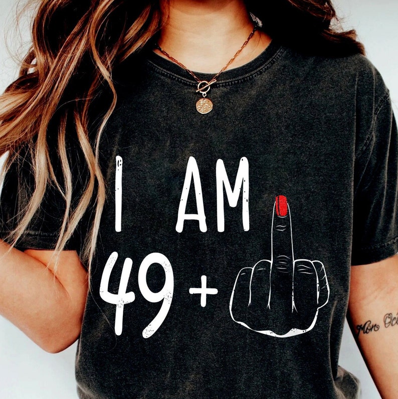 I Am 49 Middle Finger T-shirt, I Am 49 Middle Finger Shirt, 50th Birthday Gifts For Women, 50th Birthday Gift, 50th Birthday For Her image 1