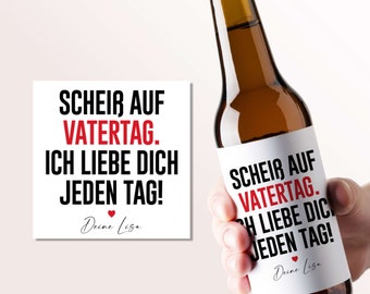 Bier Geschenk Scheiss auf Vatertag | Personalisiertes Bieretikett I Vatertagsgeschenk fathers day Vater Papa Ihn Männer Bier