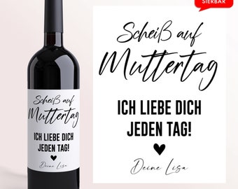 Scheiß auf Muttertag || Personalisiertes Weinetikett | Muttertagsgeschenk Muttertag Geschenk für Frauen Mutter Mama Sie Wein Etikett