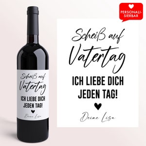 Scheiß auf Vatertag || Personalisiertes Weinetikett | Vatertagsgeschenk Vatertag Geschenk für Männer Vater Papa Ihn Wein Etikett