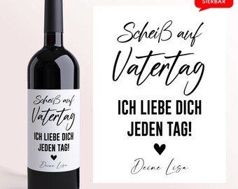 Scheiß auf Vatertag || Personalisiertes Weinetikett | Vatertagsgeschenk Vatertag Geschenk für Männer Vater Papa Ihn Wein Etikett