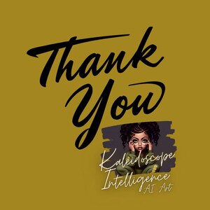 May include: Thank You text in black cursive with a digital illustration of a young woman with brown skin wearing green clothing and large round glasses. The text "Kaleidoscope Intelligence AI Art" is below the illustration.
