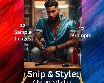 May include: A guide to creating digital art using ChatGPT and DALL-E 3. The cover features a man with a beard and tattoos sitting in a barber's chair. The title is "Snip & Style: A Barber's Graffiti Prompt Guide".