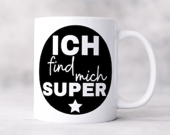 Tasse "Ich find mich super", Keramik, 015ASG1