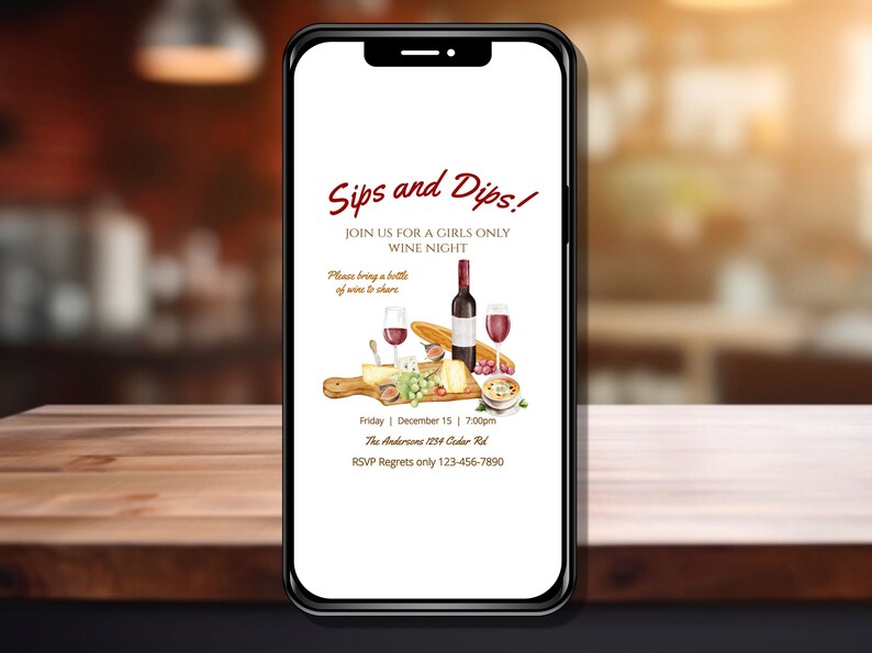 May include: A smartphone displays a wine night invitation. The invitation features the text "Sips and Dips!" and "Join us for a girls only wine night." An illustration of wine, cheese, and bread is also included. The date is December 15th at 7:00 PM.