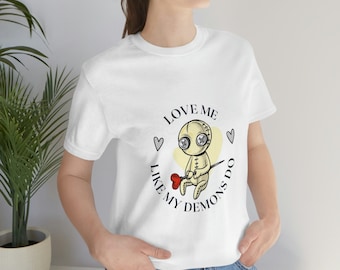 Camiseta Unisex de San Valentín "Love Me Like My Demons Do" Camiseta Unisex de Manga Corta