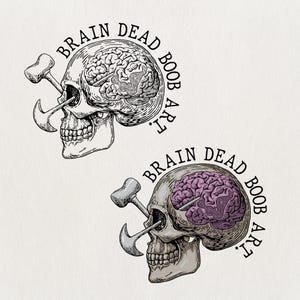 May include: Two skull illustrations with the text "BRAIN DEAD BOOB ART". One skull is black and white, the other has a purple brain. A hammer and hook are piercing the skulls.