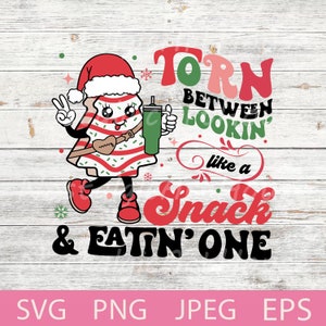 Torn Between Lookin' Like a Snack and Eatin' One Svg, Cute Christmas Svg, Funny Christmas Tree Cake Lookin Like A Snack Svg Cricut, Png.