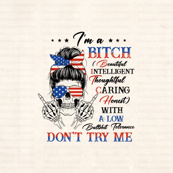 I’m A Bitch With A Low Bullshit Tolerance Don’t Try Me Svg, Skull Messy Bun Hair, Skull Mom, American Skull Girl, 4th of July Svg, Png.