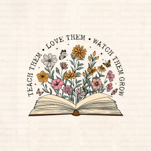 Enséñeles a amarlos verlos crecer Svg, Libros Florales Svg, Maestro Svg, Flores Silvestres Svg, Vida del Maestro, Regreso a la Escuela Svg, Png.